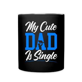 My Cute Dad Is Sinlge Best Dad Ever Fathers Day - Full Colour Mug - black - Front