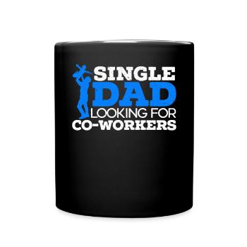 Single Dad And Looking For Co-Workers Fathers Day - Full Colour Mug - black - Front