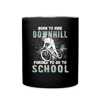 To Downhill Born to School Forced MTB - Full Colour Mug - black - Front