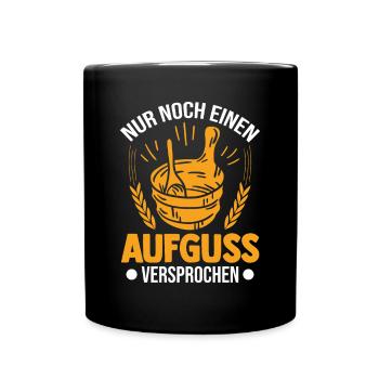 Nur noch einen Aufguss Versprochen Sauna - Tasse einfarbig - Schwarz - Vorne
