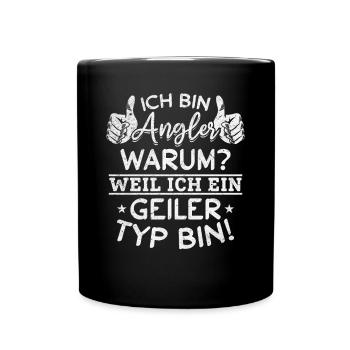 Ich bin Angler Weil Ich Ein Geiler Typ Bin I - Tasse einfarbig - Schwarz - Vorne
