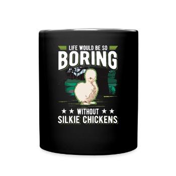 La vie serait si ennuyeuse sans Silkie Chickens - Mug uni - noir - Devant