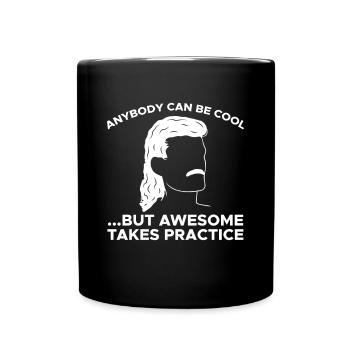 Anybody Can Be Cool ... But Awesome Takes Practice - Tasse einfarbig - Schwarz - Vorne