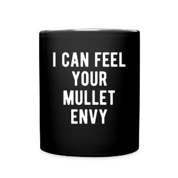 I Can Feel Your Mullet Envy Geschenk Vokuhila - Tasse einfarbig - Schwarz - Vorne