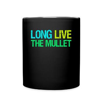 Long Live The Mullet Vokuhila Shirt Geschenk - Tasse einfarbig - Schwarz - Vorne