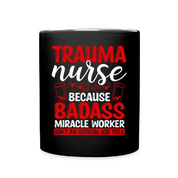 Trauma Nurse Miracle Worker Nursing Essentials - Tasse einfarbig - Schwarz - Vorne