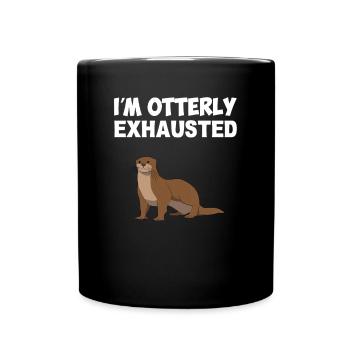 I'm Otterly exhausted, otter - Tasse einfarbig - Schwarz - Vorne