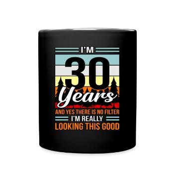 Birthday 30 no filter looks good Gift - Full Colour Mug - black - Front