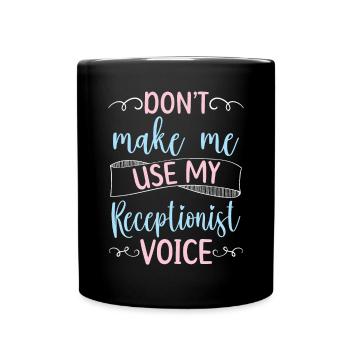 Lassen Sie mich nicht meinen Rezeptionisten-Voice-Job verwenden - Tasse einfarbig - Schwarz - Vorne