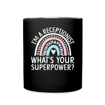 I'm A Receptionist What's Your Superpower Job - Full Colour Mug - black - Front