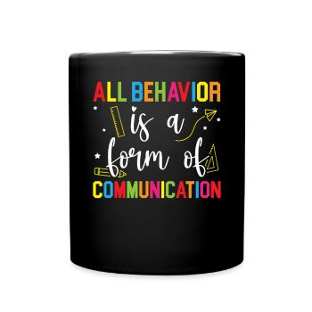 All Behavior Is A Form Of Communication SPED - Full Colour Mug - black - Front
