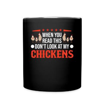 When you Read this Don't look at my Chicken Hühner - Tasse einfarbig - Schwarz - Vorne