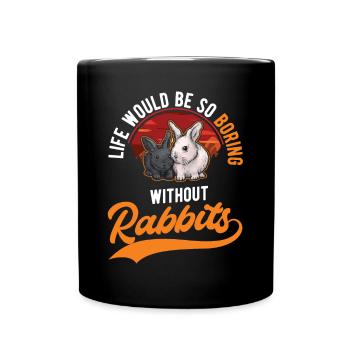 La vie serait si ennuyeuse sans Rabbits Rabbit - Mug uni - noir - Devant