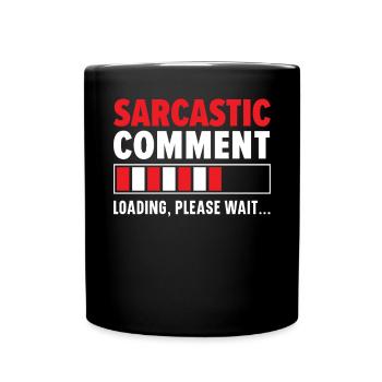 Sarcastic Comment Sarcasm Humor Jokes Humorous - Full Colour Mug - black - Front