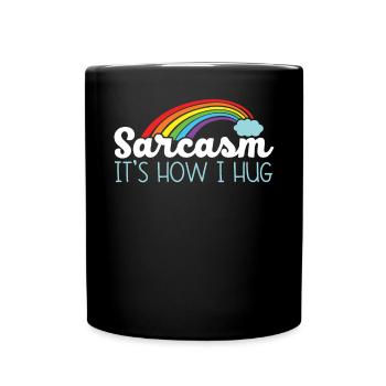 Sarkasmus Es ist, wie ich umarme lustige Witze Humor Sarkastisch - Tasse einfarbig - Schwarz - Vorne