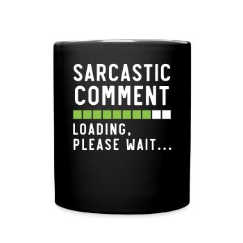 Sarkastischer Kommentar Sarkasmus Humor Witze humorvoll - Tasse einfarbig - Schwarz - Vorne