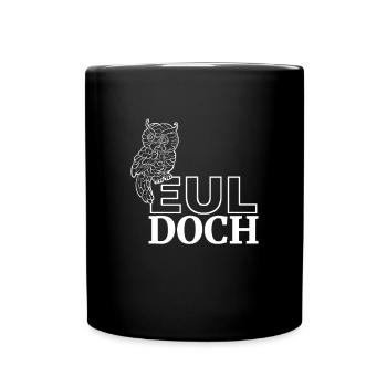 Eul Doch Eule Owl lustige Eulen Spruch Wortwitz - Tasse einfarbig - Schwarz - Vorne