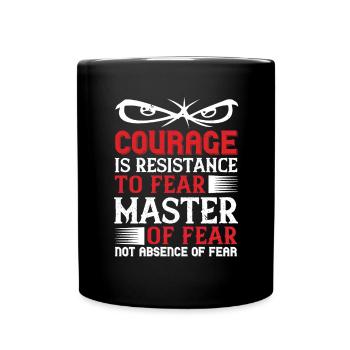 Le courage est la résistance à la peur, la maîtrise de - Mug uni - noir - Devant