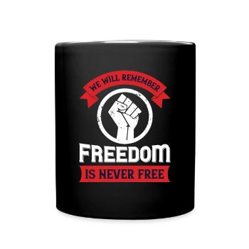 Wir werden uns daran erinnern, dass Freiheit niemals frei ist - Tasse einfarbig - Schwarz - Vorne