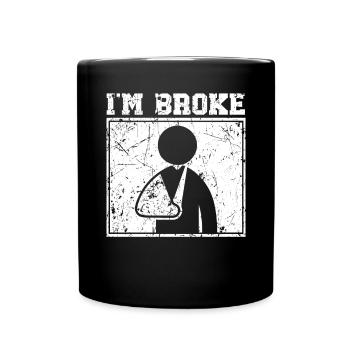 Ich bin pleite gebrochene Handverletzung Genesung Reha - Tasse einfarbig - Schwarz - Vorne