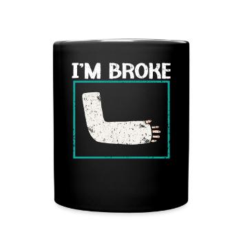 Ich bin pleite gebrochene Handverletzung Genesung Reha - Tasse einfarbig - Schwarz - Vorne