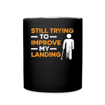 Still Trying To Improve My Landing Broken Leg - Full Colour Mug - black - Front