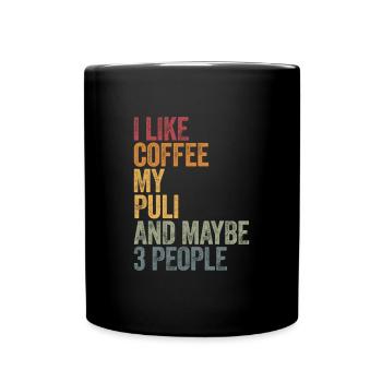 I like coffee my Puli and maybe 3 people - Full Colour Mug - black - Front