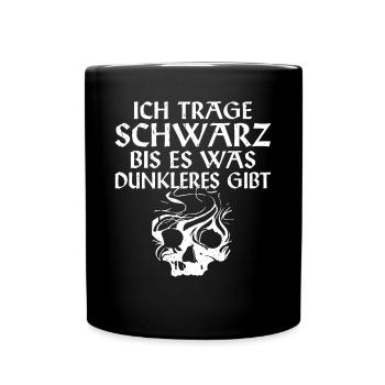 Ich trage schwarz bis es was dunkleres gibt - Tasse einfarbig - Schwarz - Vorne
