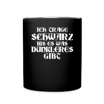 Ich trage schwarz bis es was dunkleres gibt - Tasse einfarbig - Schwarz - Vorne