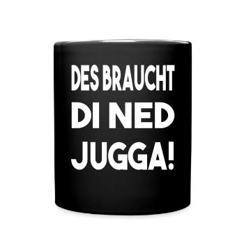 Schwäbisch Schwaben Schwabe Braucht di ned jugga - Tasse einfarbig - Schwarz - Vorne