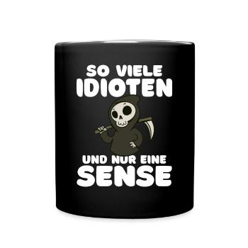 So viele Idioten und nur eine Sense schwarzer Humo - Tasse einfarbig - Schwarz - Vorne