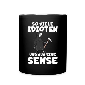 So viele Idioten und nur eine Sense schwarzer Humo - Tasse einfarbig - Schwarz - Vorne