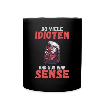 So viele Idioten und nur eine Sense schwarzer Humo - Tasse einfarbig - Schwarz - Vorne