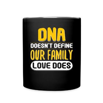 DNA Does Not Define Family Love Does - Full Colour Mug - black - Front