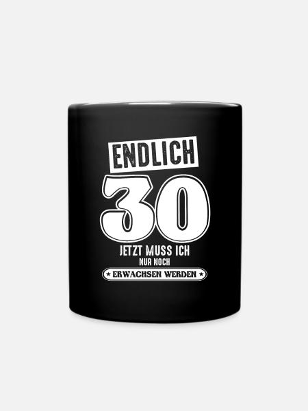 30 Geburtstag 30 jetzt muss ich nur - Tasse einfarbig - Schwarz