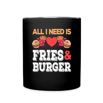 All I need is Fries & Burger Junk Food Pommes - Tasse einfarbig - Schwarz - Vorne
