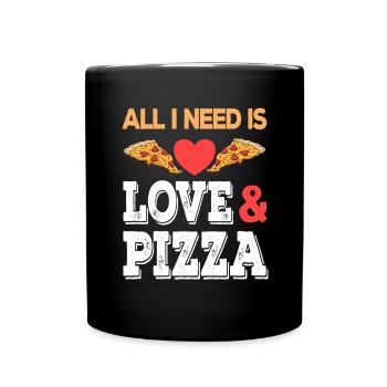 All I need is Love and Pizza Junk Food Fastfood - Tasse einfarbig - Schwarz - Vorne