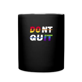 LGBTQ Pride Regenbogen DO IT and Dont Quit - Tasse einfarbig - Schwarz - Vorne