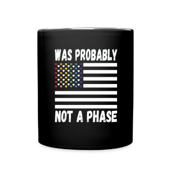 LGBTQ Pride Rainbow was probably not a phase after all - Full Colour Mug - black - Front