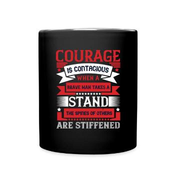 Courage is contagious. When a brave man takes a - Full Colour Mug - black - Front