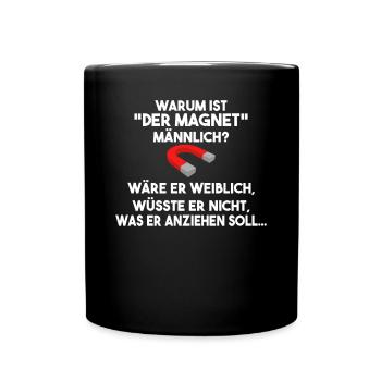 Warum ist der Magnet männlich schwarzer Humor - Tasse einfarbig - Schwarz - Vorne