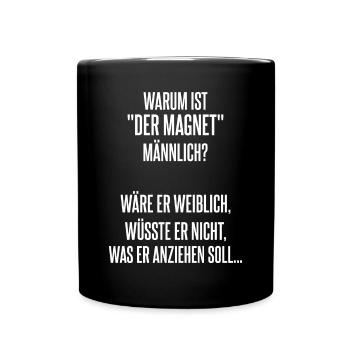 Warum ist der Magnet männlich schwarzer Humor - Tasse einfarbig - Schwarz - Vorne