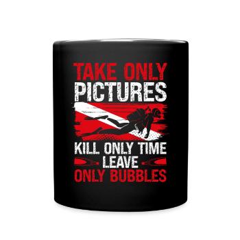 Scuba Diving Take only Leave Bubbles Scuba Diver - Tasse einfarbig - Schwarz - Vorne
