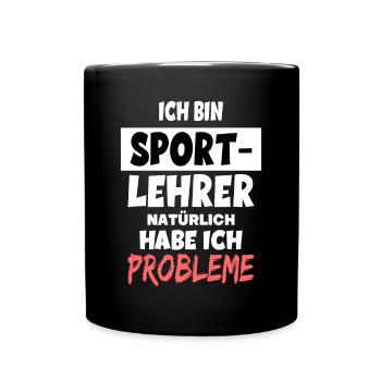 Ich bin Sport-Lehrer natürlich habe ich Probleme - Tasse einfarbig - Schwarz - Vorne