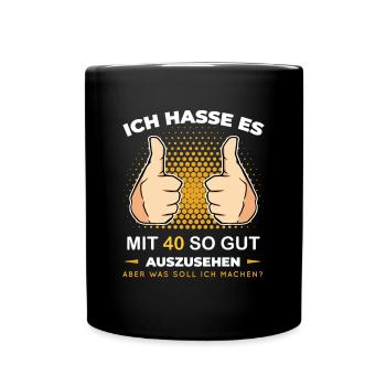 Mit 40 so gut auszusehen lustige Sprüche 40 Jahre - Tasse einfarbig - Schwarz - Vorne