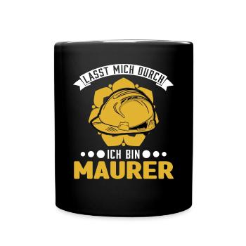 Lasst mich durch Ich bin Maurer Maurermeister - Tasse einfarbig - Schwarz - Vorne