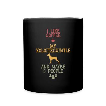 I like coffee my Xoloitzcuintle and maybe 3 people - Tasse einfarbig - Schwarz - Vorne