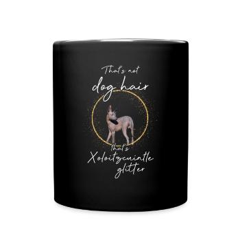 That's not dog hair that's Xoloitzcuintle glitter - Tasse einfarbig - Schwarz - Vorne