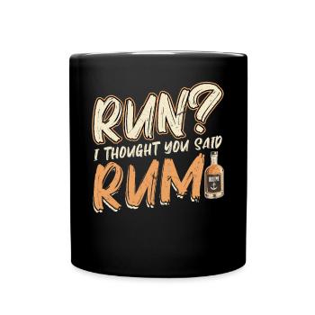 Run? I Thought You Said Rum - Running Runner - Tasse einfarbig - Schwarz - Vorne