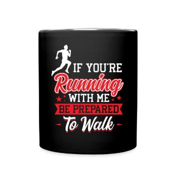 If you run with me, be ready to go runners - Full Colour Mug - black - Front